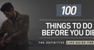 100 Dinge, die Sie tun müssen, bevor Sie sterben: The Definitive Life Guide für Männer  